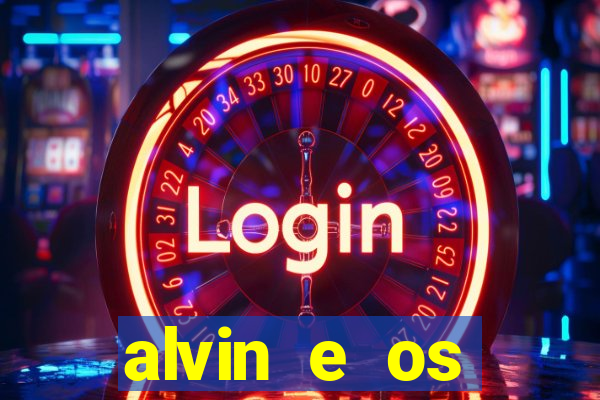 alvin e os esquilos 3 filme completo dublado